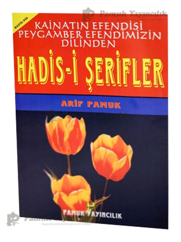 Kainatın Efendisi Peygamberimizin Dilinden Hadis-i Şerifler / Hadis-006