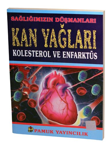 Sağlığımızın Düşmanları Kan Yağları Kolesterol ve Enfarktüs / Sağlık-001